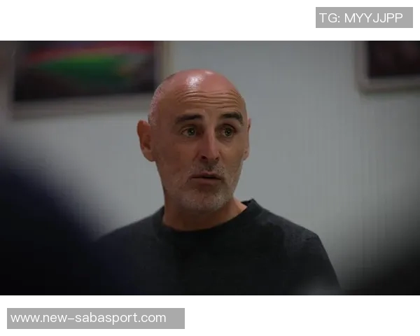 穆斯卡特赛前强调积极进攻心态避免消极平局影响球队表现